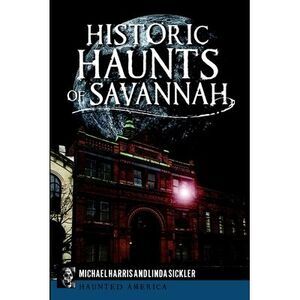 Historic Haunts of Savannah -- Michael Harris
